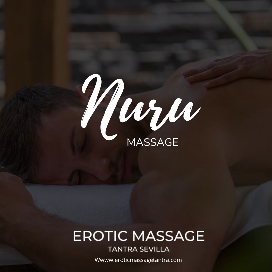 Masajes Eróticos nuru en Sevilla
